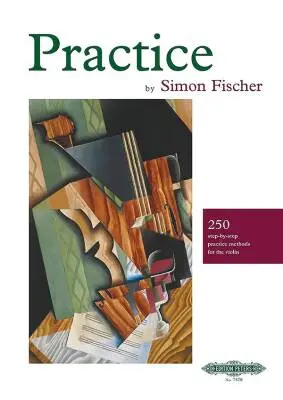 C.F. Peters Corporation - Practice: 250 Step-by-Step Practice Methods for the Violin - Fischer - Book