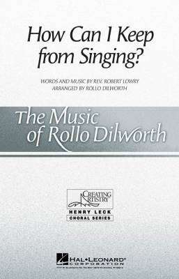 How Can I Keep from Singing? - Lowry/Dilworth - SSAA