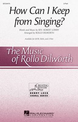 How Can I Keep from Singing? - Lowry/Dilworth - 2pt