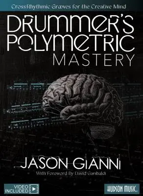 Hudson Music - Drummers Polymetric Mastery - Gianni - Drumset - Book/Video Online