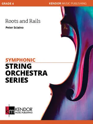 Kendor Music Inc. - Roots and Rails - Sciaino - String Orchestra - Gr. 5
