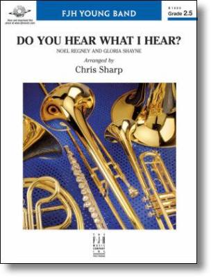 FJH Music Company - Do You Hear What I Hear? - Regney/Baker/Sharp - Concert Band - Gr. 2.5