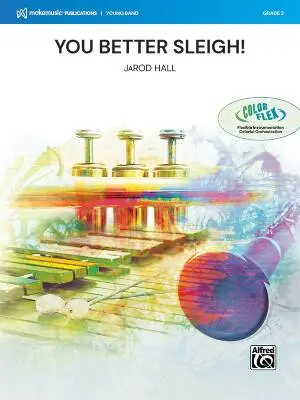 MakeMusic Publications - You Better Sleigh! - Hall - Concert Band (Flex-Band) - Gr. 3