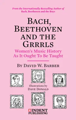 Indent Publishing - Bach, Beethoven, and the Grrls - Barber - Book