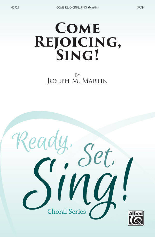 Come Rejoicing, Sing! - Martin - SATB
