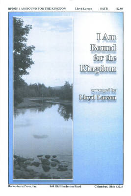 Beckenhorst Press Inc - I Am Bound For The Kingdom - Hewitt/Larson - SATB