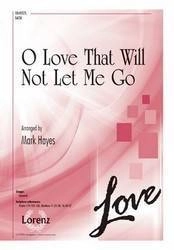 O Love That Will Not Let Me Go - Matheson/Peace/Hayes - SATB