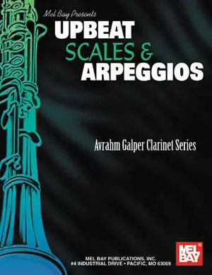 Mel Bay - Upbeat Scales and Arpeggios - Galper - Clarinet - Book