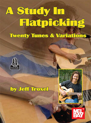A Study in Flatpicking: Twenty Tunes & Variations - Troxel - Guitar - Book/Audio Online