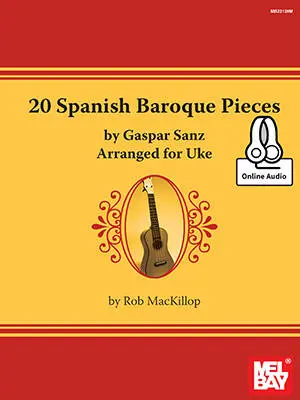Mel Bay - 20 Spanish Baroque Pieces by Gaspar Sanz - MacKillop - Ukulele - Book/Audio Online