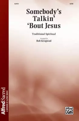 Somebody\'s Talkin\' \'Bout Jesus - Traditional/Krogstad - SATB