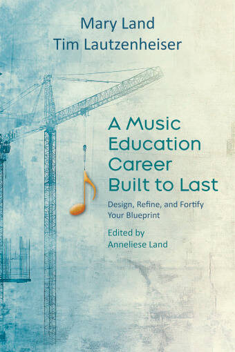 A Music Education Career Built to Last - Land/Lautzenheiser - Book