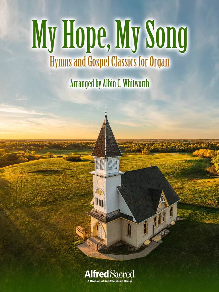 My Hope, My Song: Hymns and Gospel Classics - Whitworth - Organ - Book