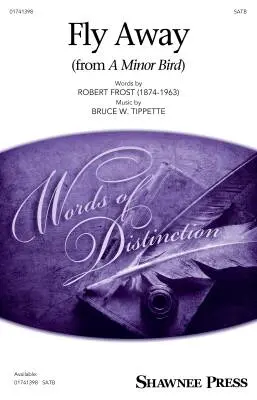 Shawnee Press - Fly Away (from A Minor Bird) - Tippette/Frost - Choral Octavo - SATB Accompanied