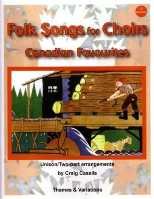 Themes & Variations - Folk Songs For Choirs - Canadian Favourites - Cassils - Unison/2pt