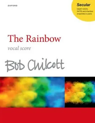 Oxford University Press - The Rainbow - Chilcott - Vocal Score - SATB Accompanied