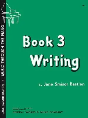 Neil A. Kjos Music Co - Book 3 Writing (Music through the Piano) - Bastien - Piano - Book