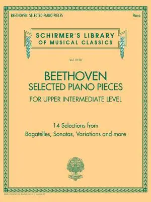 G. Schirmer Inc. - Selected Piano Pieces, Upper Intermediate - Beethoven - Piano - Book