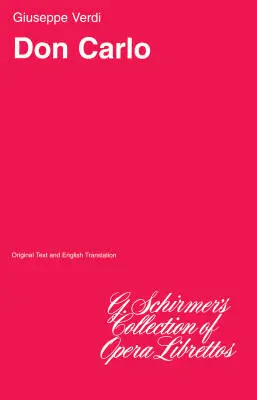 G. Schirmer Inc. - Don Carlos - Verdi - Libretto Opera - Italian/English - Vocal Score
