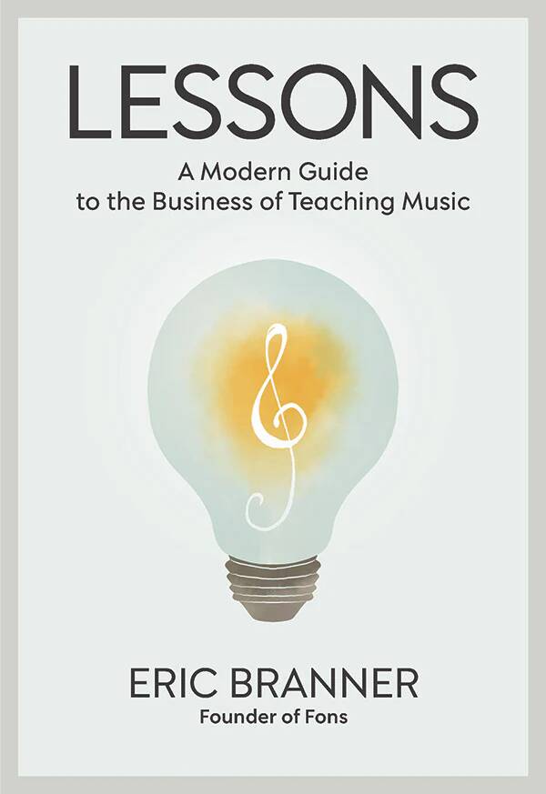 Lessons: A Modern Guide to the Business of Teaching Music