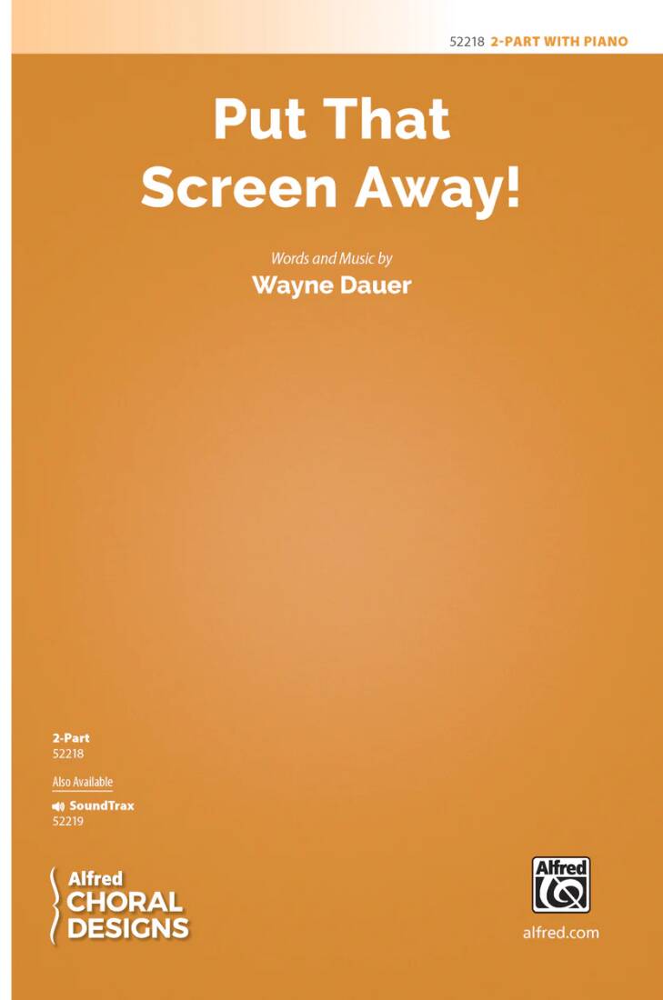 Put That Screen Away! - Dauer - Choral Octavo - 2-Pt Accompanied