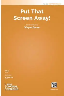 Alfred Publishing - Put That Screen Away! - Dauer - Choral Octavo - 2-Pt Accompanied