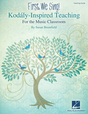Hal Leonard - First, We Sing! Kodaly-Inspired Teaching - Brumfield - Teaching Guide - Book