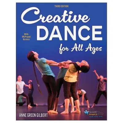 Human Kinetics - Creative Dance for All Ages (Third Edition) - Gilbert - Classroom - Book/Media Online