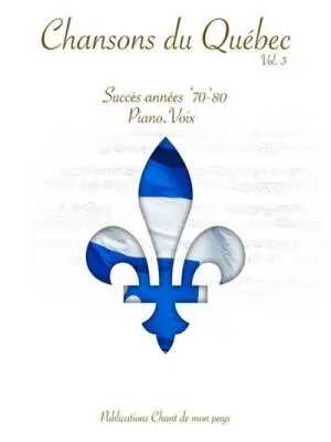 Chant de mon pays - Chansons du Quebec, Volume 3 - Piano/Voice - Book
