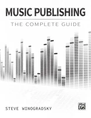 Music Publishing: The Complete Guide - Winogradsky - Book