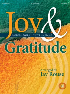 Lorenz Publishing Co. - Joy and Gratitude - Rouse - Piano - Book