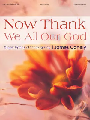 Lorenz Publishing Co. - Now Thank We All Our God - Conely - 3-Staff Organ - Book