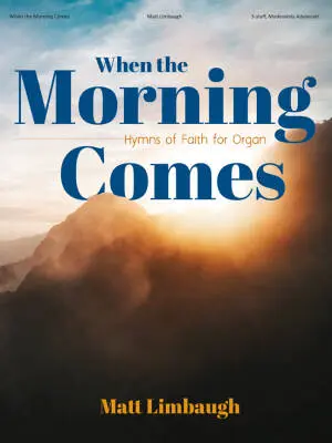 Lorenz Publishing Co. - When the Morning Comes - Limbaugh - 3-Staff Organ - Book