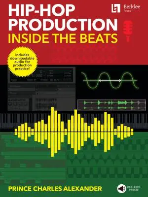 Berklee Press - Hip-Hop Production: Inside the Beats - Alexander - Book/Audio Online