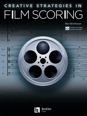 Berklee Press - Creative Strategies in Film Scoring - Newhouse - Book/Audio Online