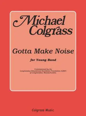 Carl Fischer - Gotta Make Noise - Colgrass - Concert Band - Gr. 2