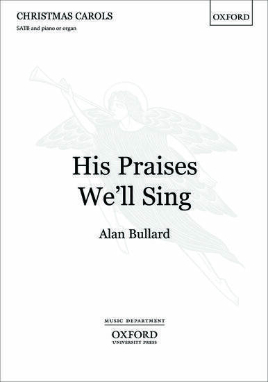 His Praises We\'ll Sing - Bullard - Choral Octavo - SATB Accompanied