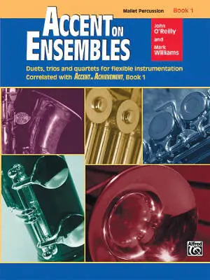 Alfred Publishing - Accent on Ensembles, Book 1 - OReilly/Williams - Mallet Percussion - Book