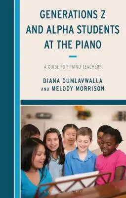 Bloomsbury Publishing Inc - Generations Z and Alpha Students at the Piano - Dumlavwalla/Morrison - Book