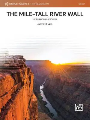 MakeMusic Publications - The Mile-Tall River Wall - Hall - Full Orchestra - Gr. 4
