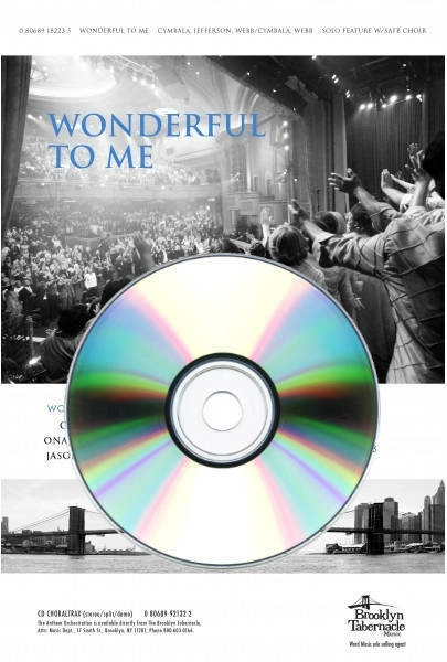 Wonderful To Me - Cymbala/Jefferson/Webb - ChoralTrax CD