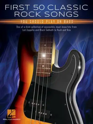 Hal Leonard - First 50 Classic Rock Songs You Should Play on Bass