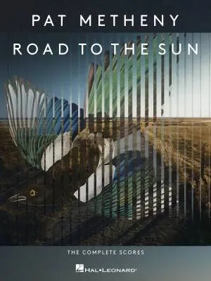 Hal Leonard - Road to the Sun: The Complete Scores Transcribed - Metheny - Book