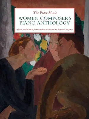 Faber Music - The Faber Music Women Composers Piano Anthology - Piano - Book