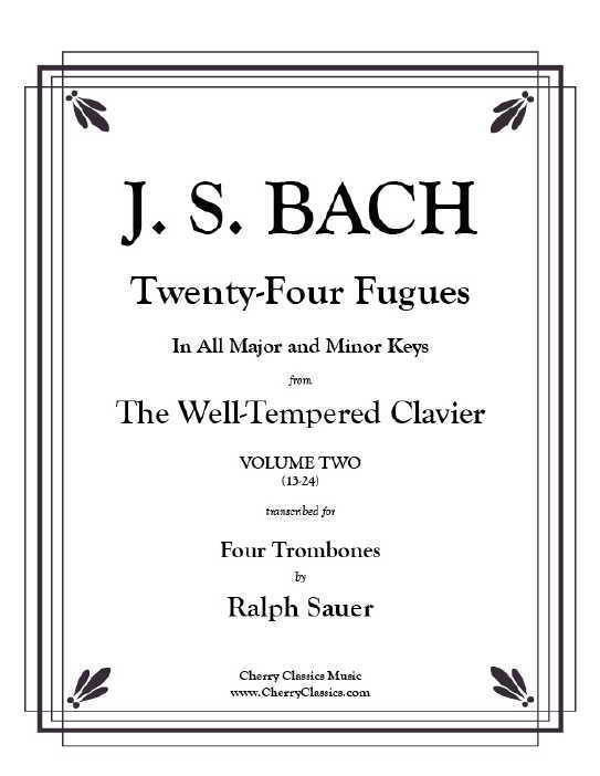 Twenty-Four Fugues from the Well-Tempered Clavier Volume 2 (13-24) for Four Trombones - Bach/Sauer - Trombone Quartet