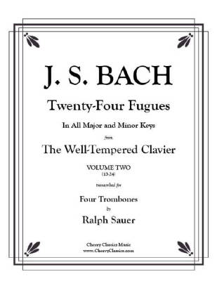 Twenty-Four Fugues from the Well-Tempered Clavier Volume 2 (13-24) for Four Trombones - Bach/Sauer - Trombone Quartet