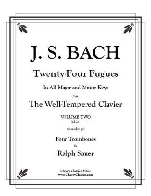 Cherry Classics - Twenty-Four Fugues from the Well-Tempered Clavier Volume 2 (13-24) for Four Trombones - Bach/Sauer - Trombone Quartet