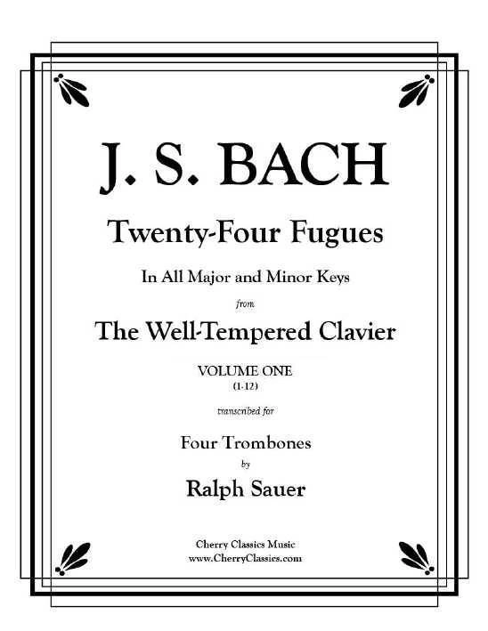 Twenty-Four Fugues from the Well-Tempered Clavier Volume 1 (1-12) for Four Trombones - Bach/Sauer - Trombone Quartet