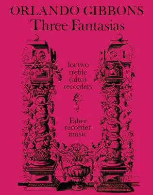 Faber Music - Three Fantasias - Gibbons - Alto Recorder Duet