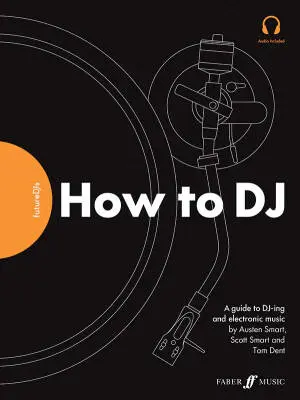 Faber Music - Future DJs: How to DJ - Smart/Dent - Book/Audio Online